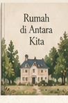 Rumah di Antara Kita